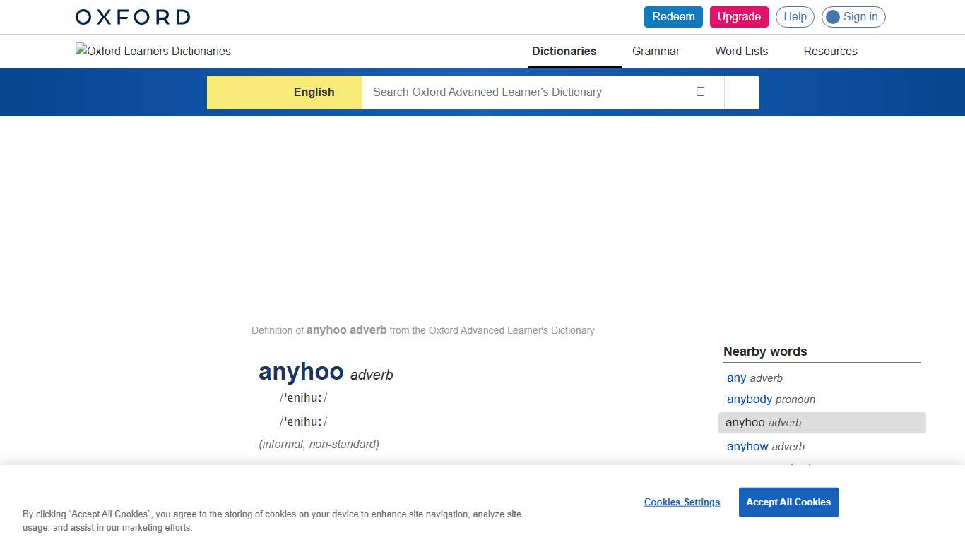 anyhoo adverb - Definition, pictures, pronunciation and usage notes Oxford Advanced Learner's Dictionary at OxfordLearnersDictionaries.com